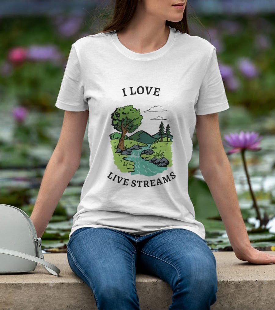 I Love Live Streams Nature Landscape With Trees And River T-Shirt