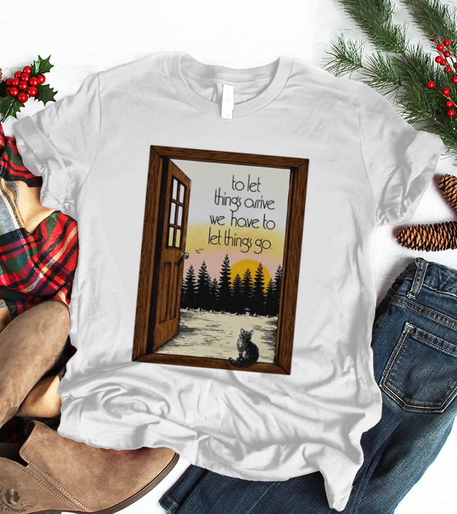 Sunset Landscape Cat Open Door Forest To Let Things Arrive We Have To Let Things Go T-Shirt