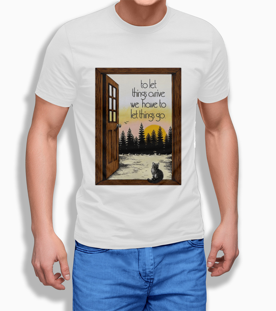 Sunset Landscape Cat Open Door Forest To Let Things Arrive We Have To Let Things Go T-Shirt