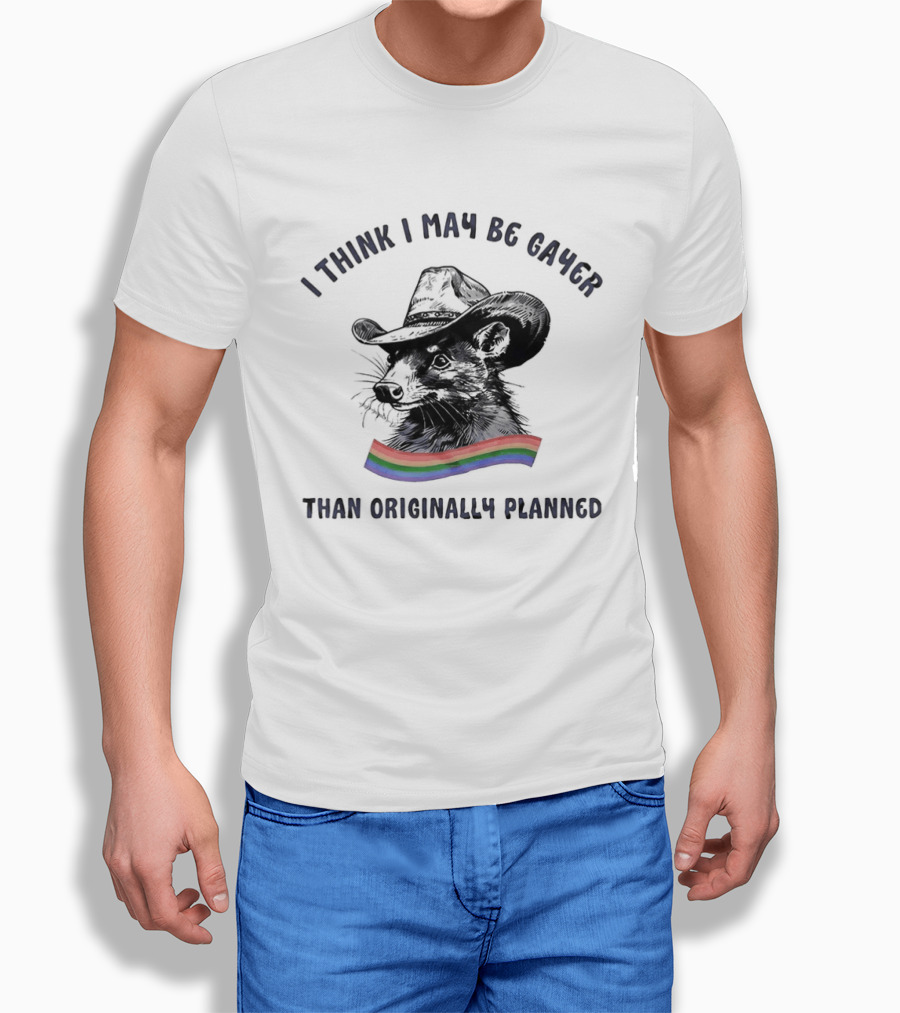 I Think I May Be Gayer Than Originally Planned Opossum Pride Rainbow T-Shirt