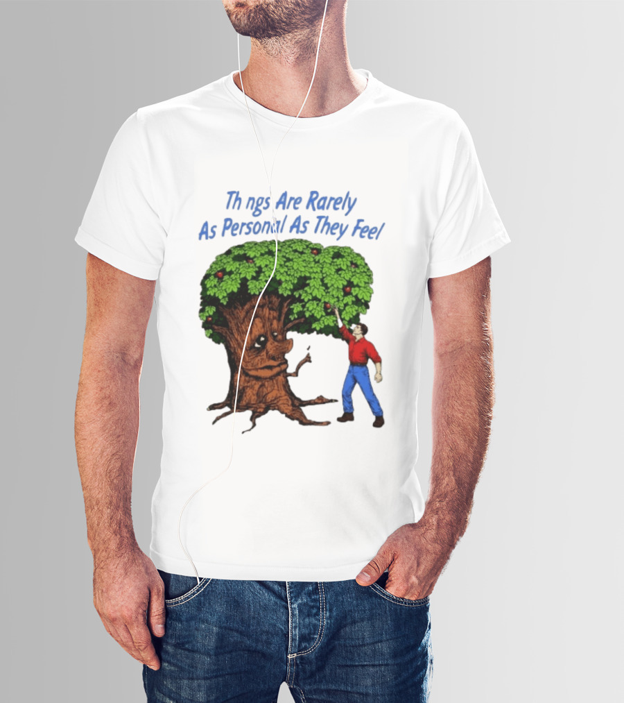 Things Are Rarely As Personal As They Feel Talking Tree And Person Reaching Apples T-Shirt