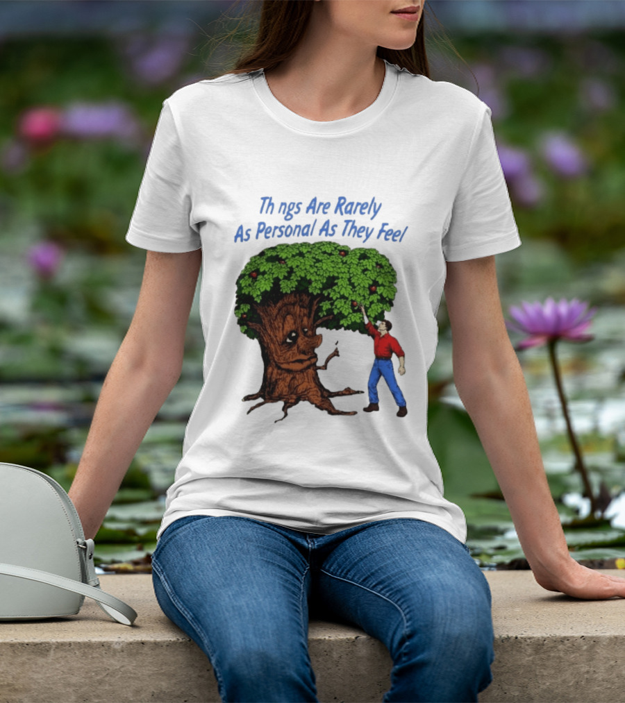 Things Are Rarely As Personal As They Feel Talking Tree And Person Reaching Apples T-Shirt