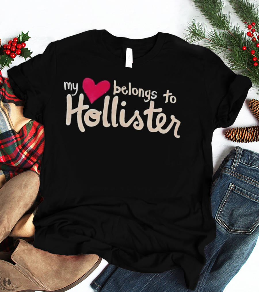 My Love Belongs To Hollister Heart T-Shirt