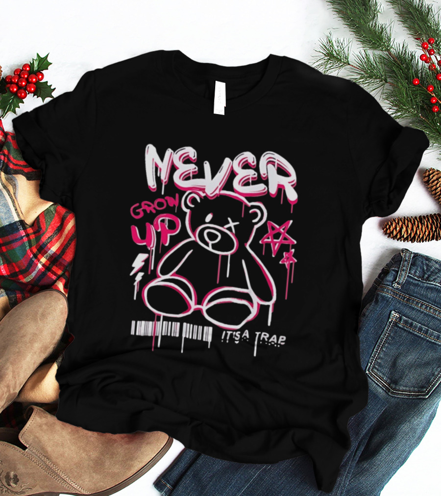 Never Grow Up It's A Trap Teddy Bear Graffiti Style With Star And Barcode T-Shirt