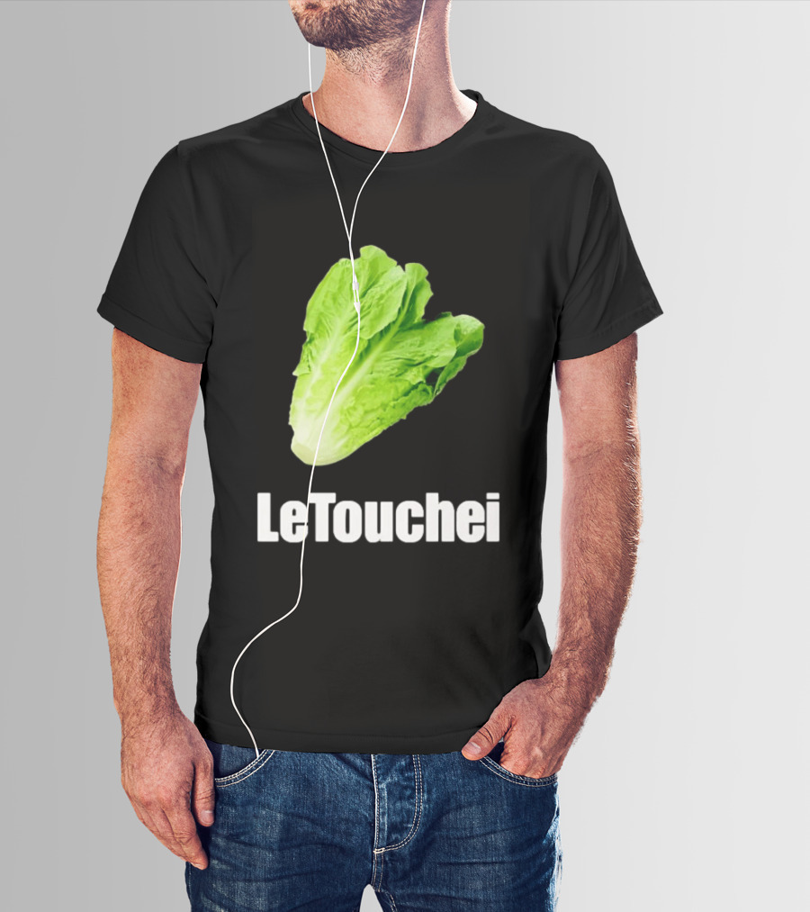 LeTouchei Lettuce Pun Humorous T-Shirt