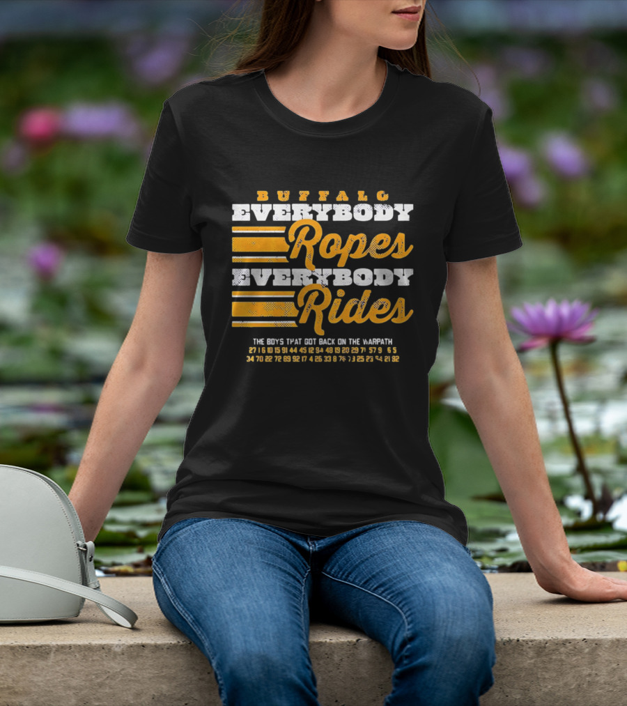 Buffalo Everybody Ropes Everybody Rides Guys That Get Back In The Saddle T-Shirt