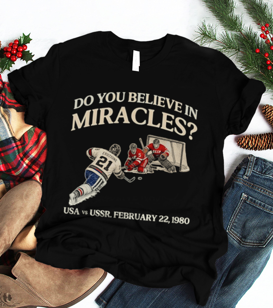 Do You Believe In Miracles USA Vs USSR February 22 1980 Hockey T-Shirt