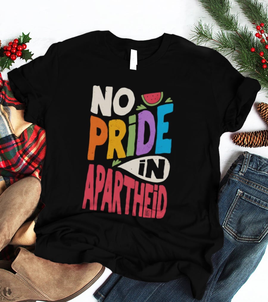 No Pride In Apartheid LGBTQ Palestine Awareness T-Shirt