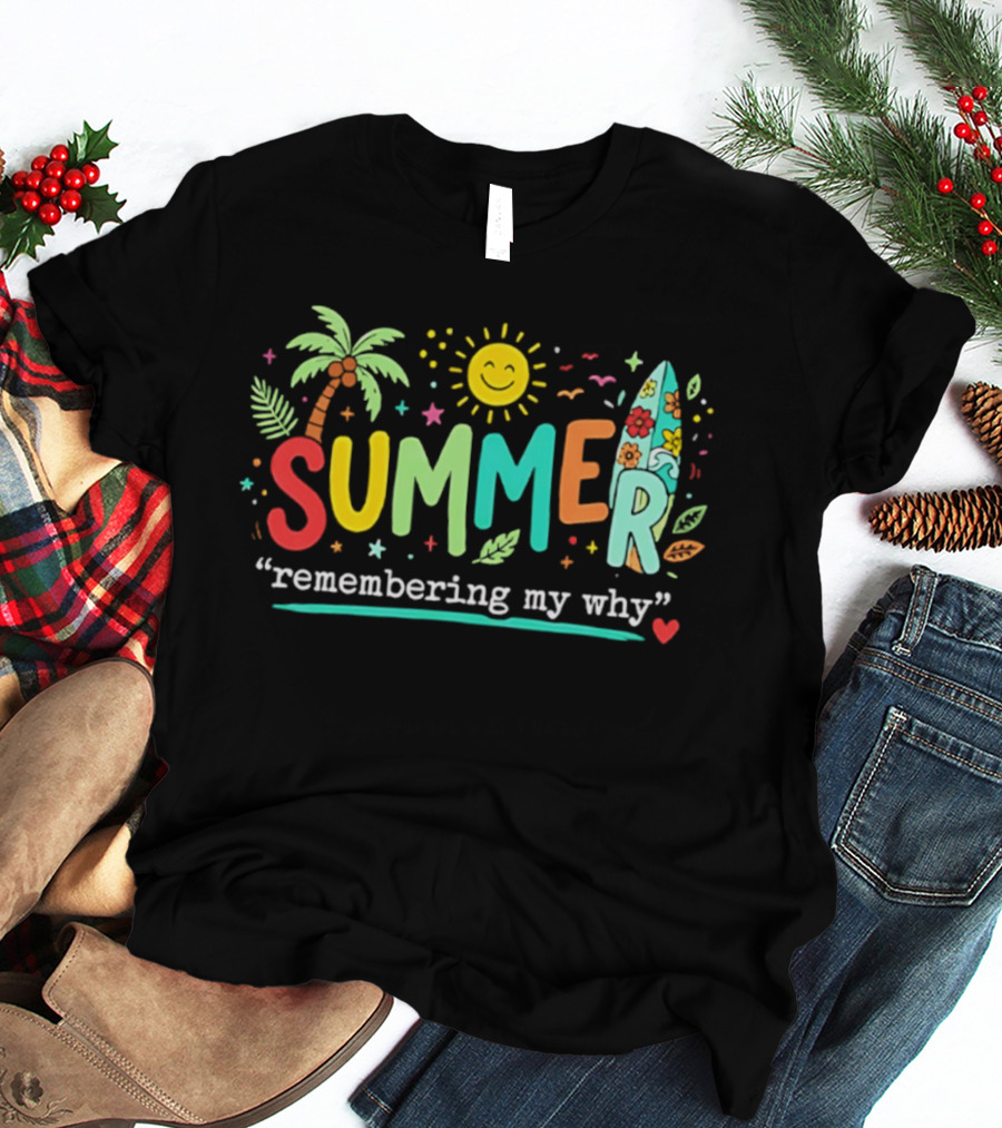 Summer Remembering My Why Palm Trees Surfboard Sun And Leaves T-Shirt