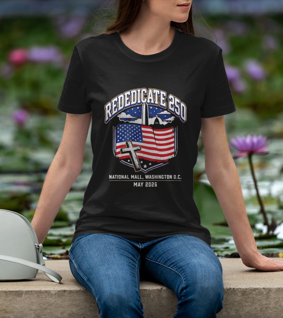 Rededicate 250 National Mall Washington DC May 2026 American Flag And Washington Monument T-Shirt