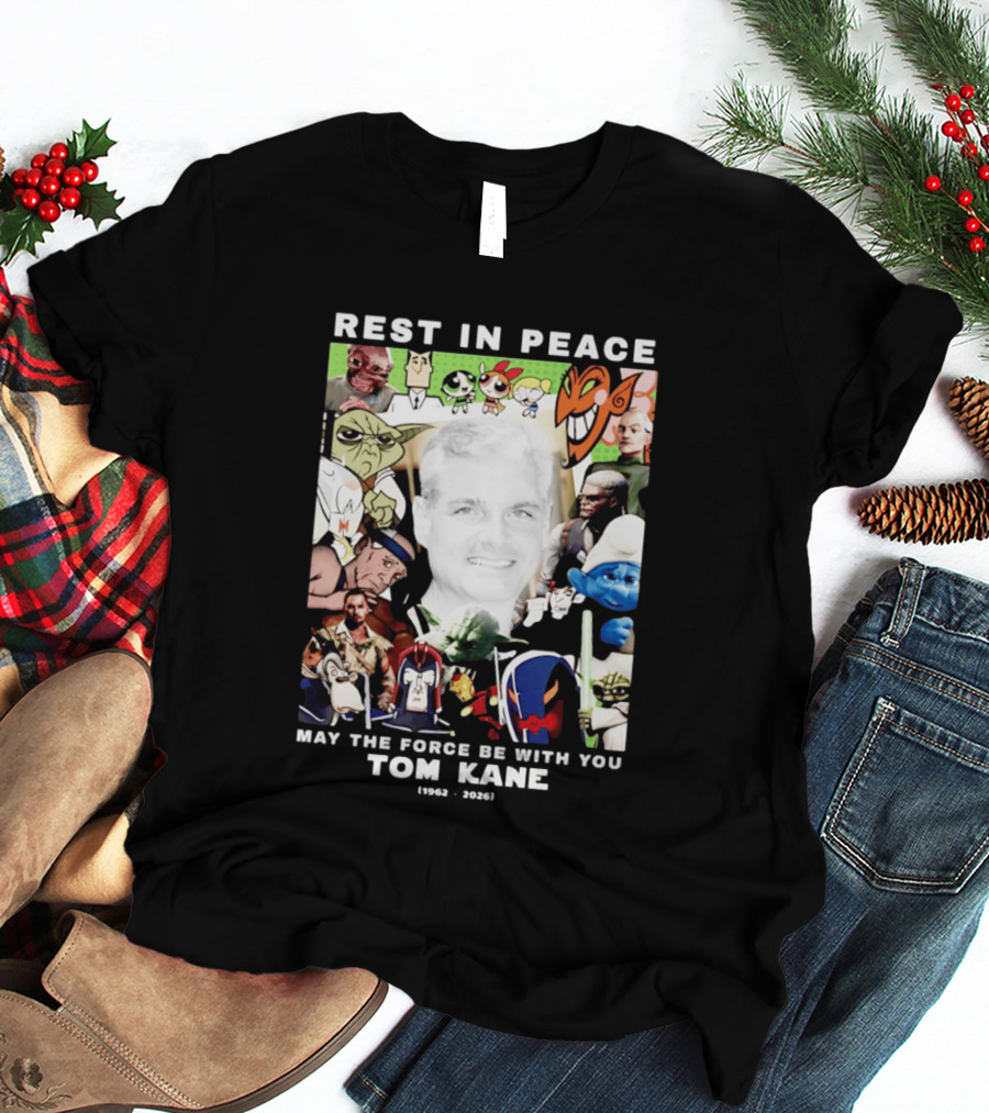 Rest In Peace Tom Kane May The Force Be With You 1962 2026 Star Wars Characters Memorial T-Shirt