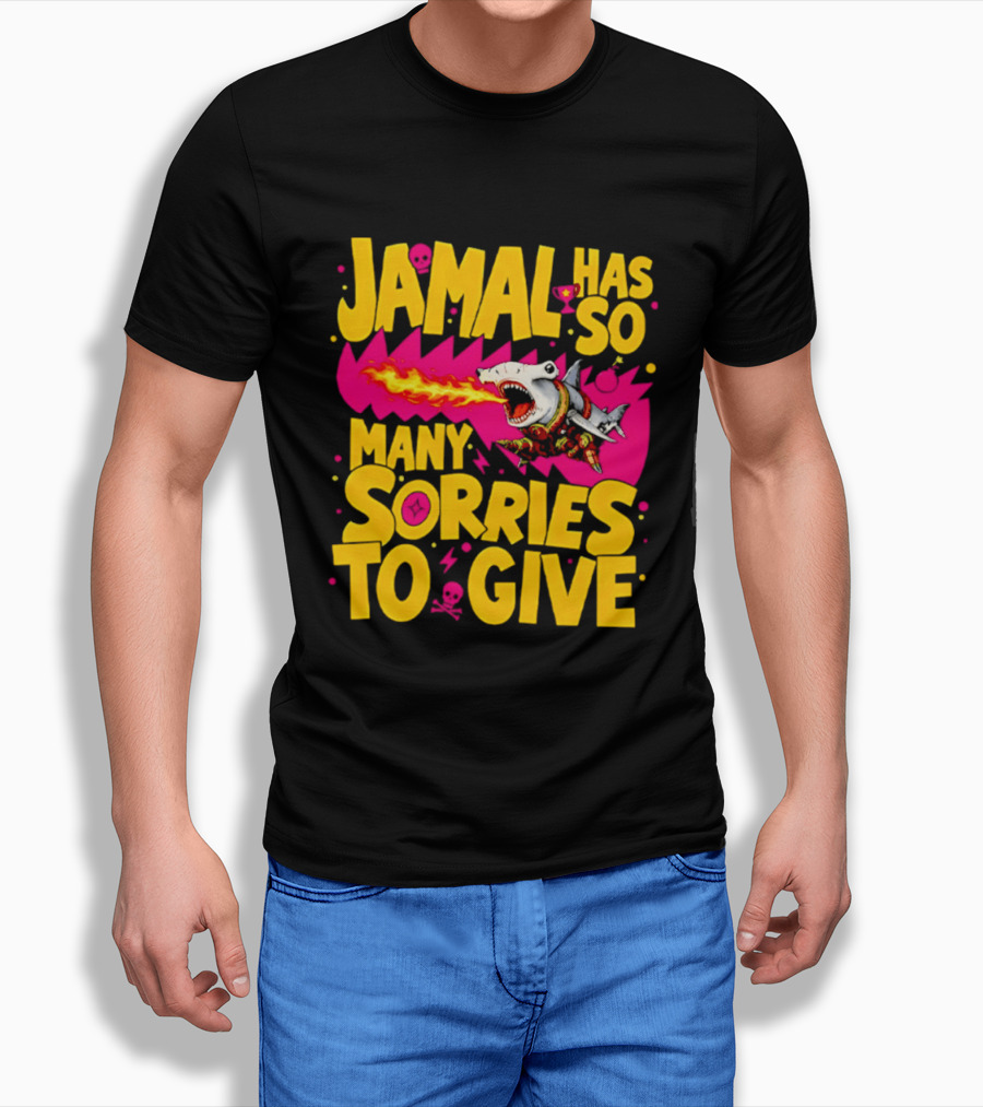 Jamal Has So Many Sorries To Give Fire Breathing Shark T-Shirt