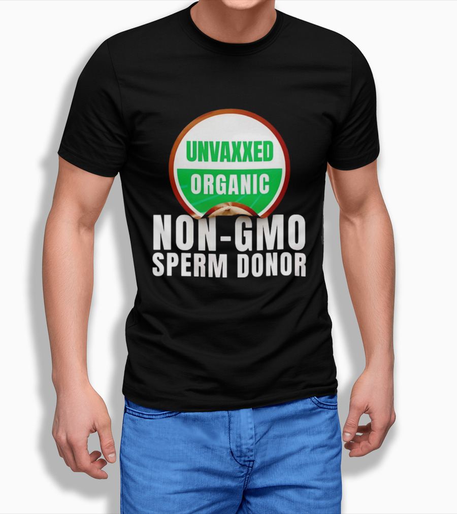 Unvaxxed Organic Non GMO Sperm Donor Eco Friendly T-Shirt