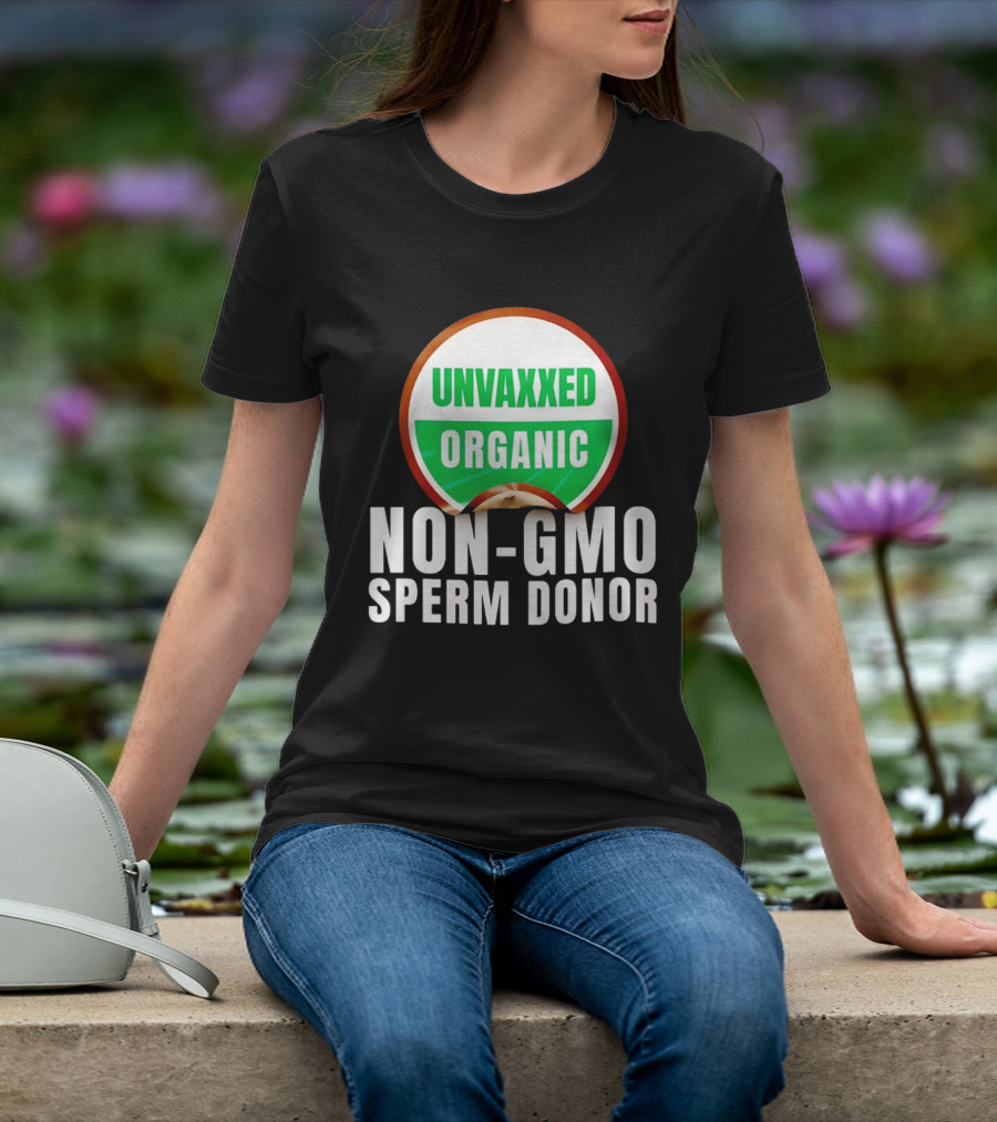 Unvaxxed Organic Non GMO Sperm Donor Eco Friendly T-Shirt