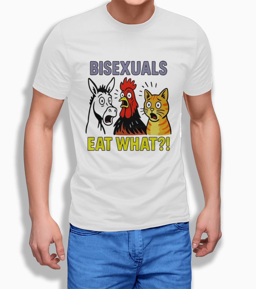 Bisexuals Eat What Donkey Chicken Cat Shocked Reactions T-Shirt