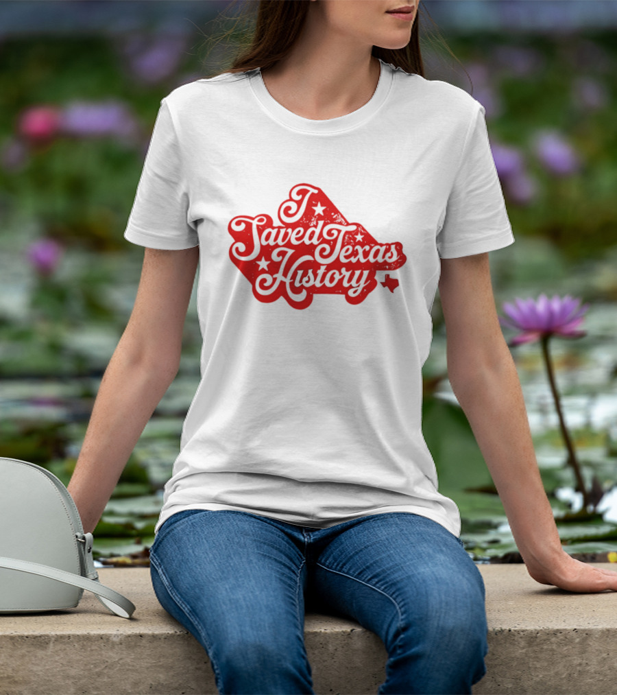 Texas History Preservation I Saved Texas T-Shirt