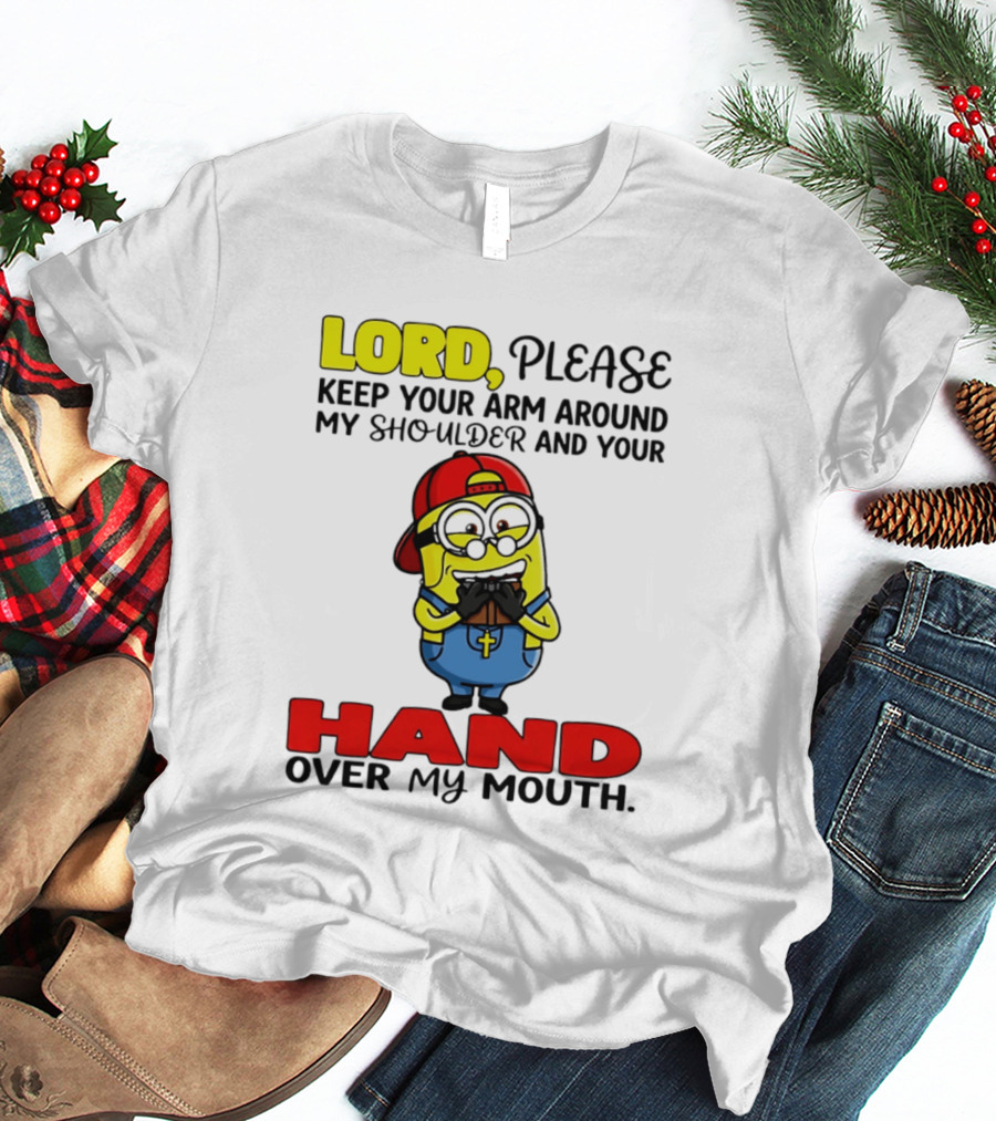 Lord Please Keep Your Arm Around My Shoulder Minion T-Shirt