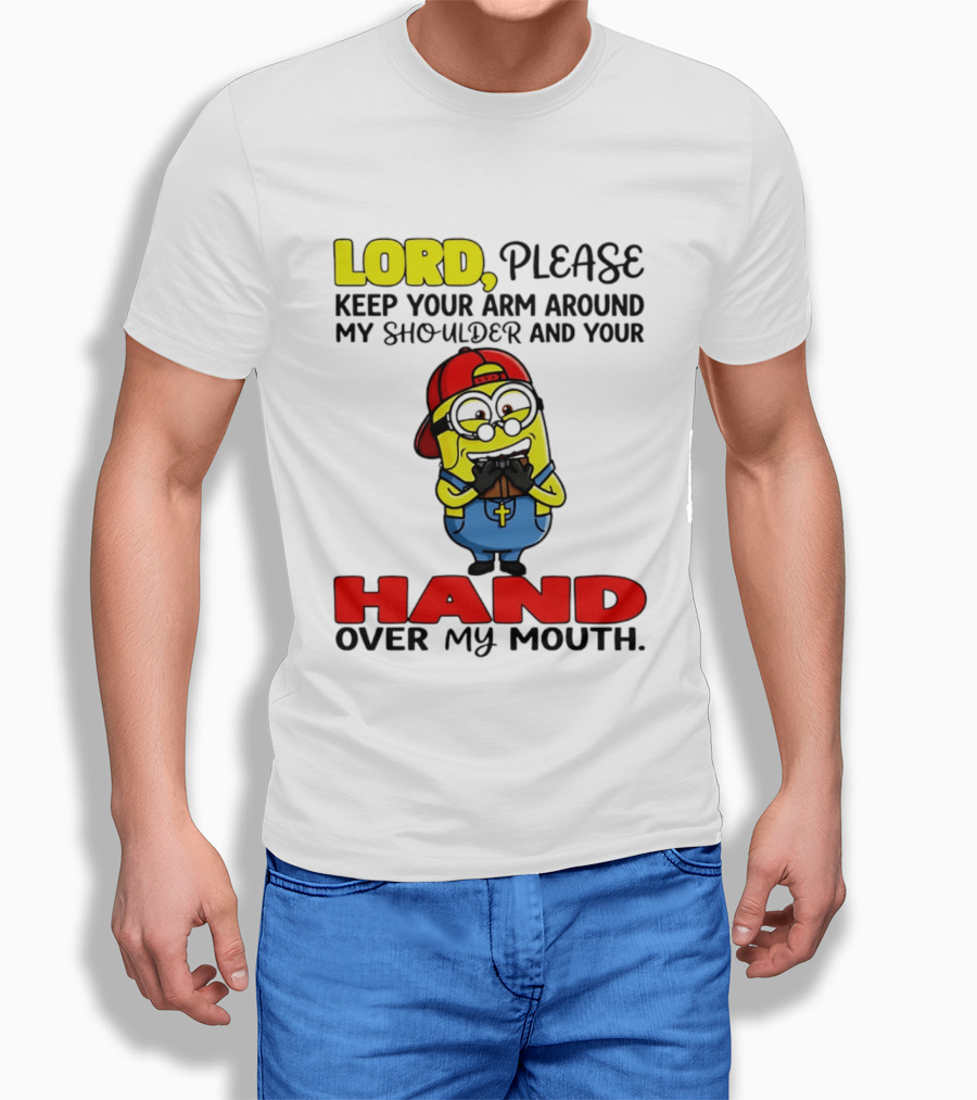 Lord Please Keep Your Arm Around My Shoulder Minion T-Shirt