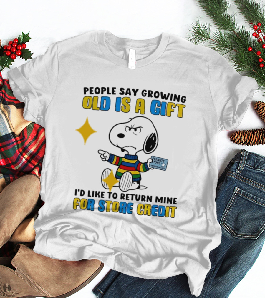 People Say Growing Old Is A Gift I'd Like To Return Mine For Store Credit Peanuts Store Member Card Snoopy T-Shirt