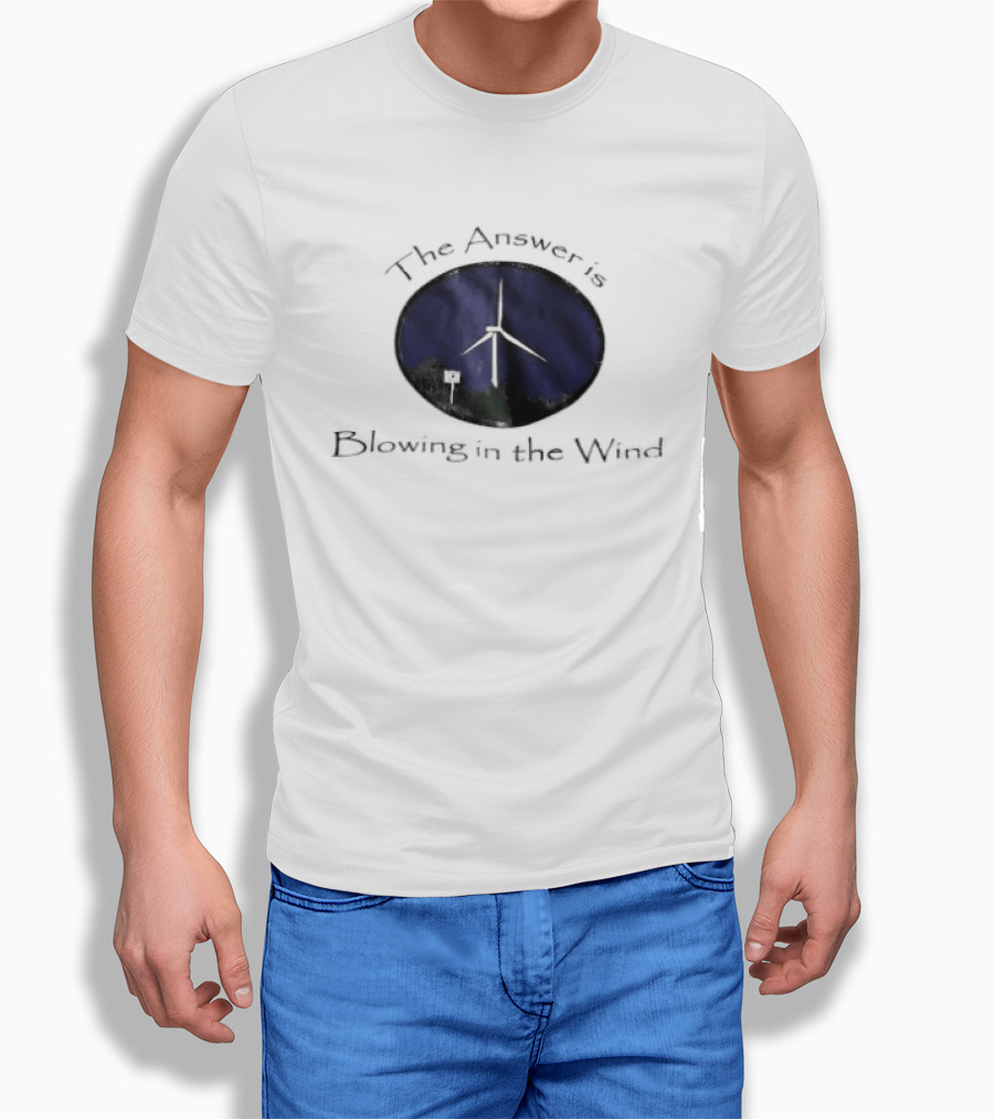 The Answer Is Blowing In The Wind Turbine Energy T-Shirt