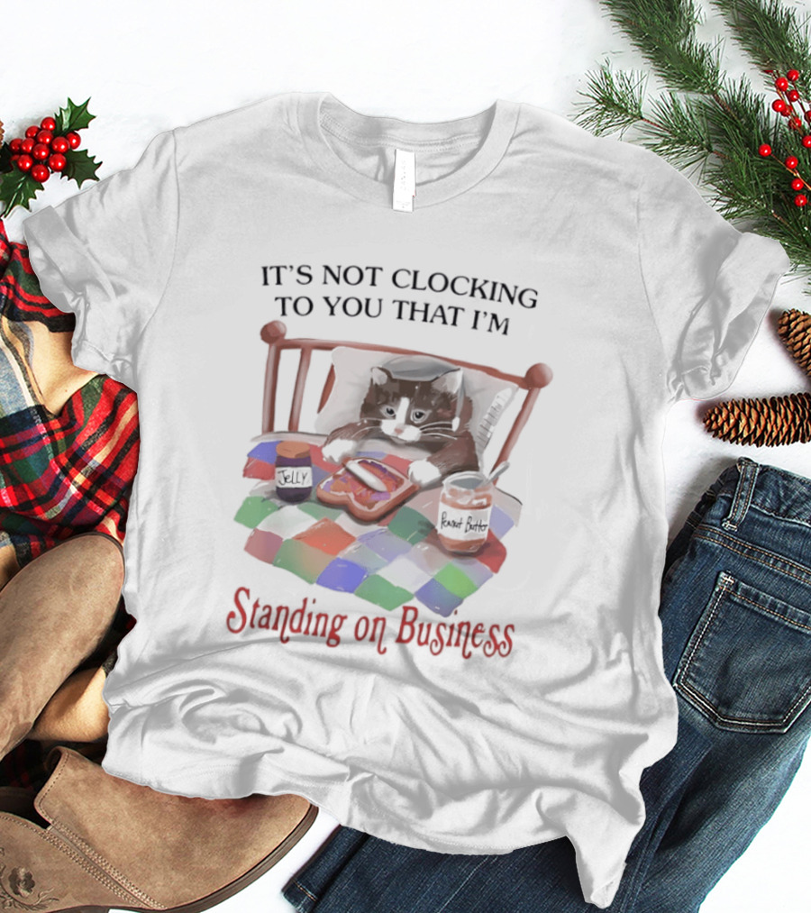 It's Not Ing To You That I'm Standing On Business Cat Bed T-Shirt