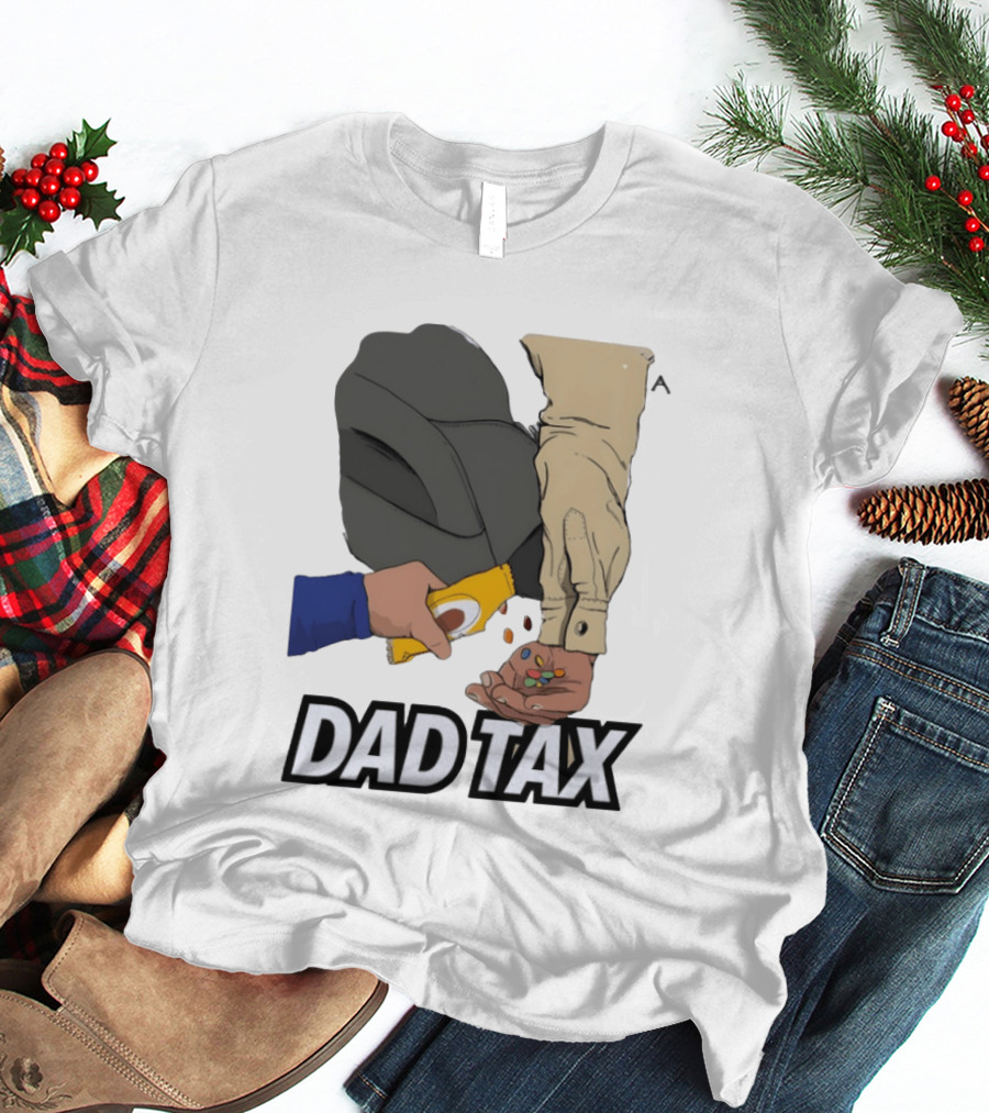 Dad Tax Humor Funny Candy Snack Parenting Joke T-Shirt