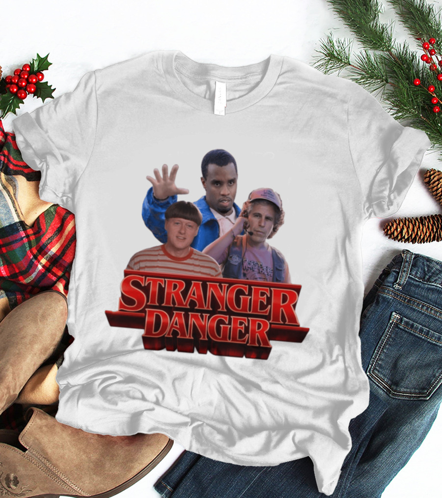 Stranger Danger Stranger Things Jeffrey Epstein Diddy T-Shirt
