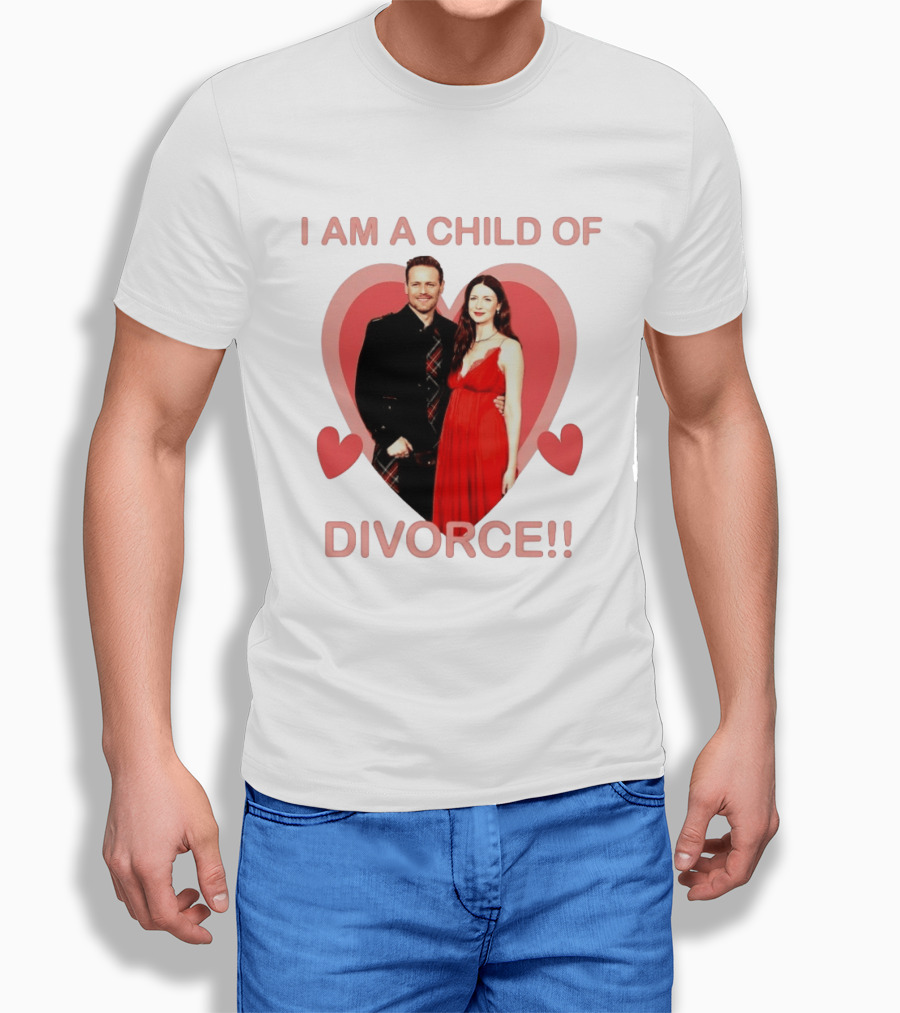 Sam Heughan Caitriona Balfe I Am A Child Of Divorce Hearts T-Shirt