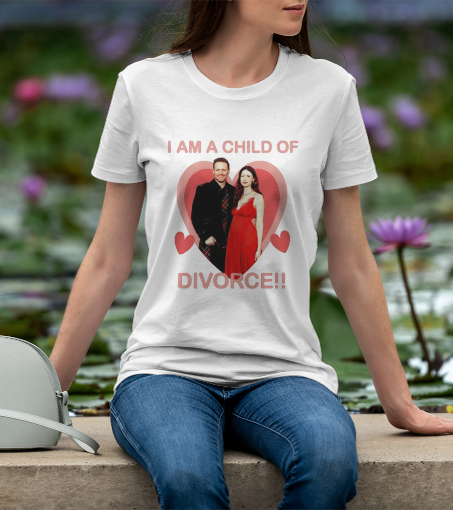 Sam Heughan Caitriona Balfe I Am A Child Of Divorce Hearts T-Shirt