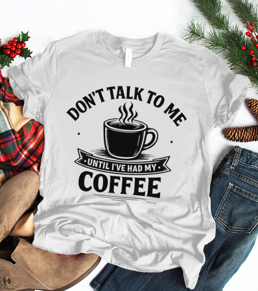 Don't Talk To Me Until I've Had My Coffee Cup Doodle T-Shirt
