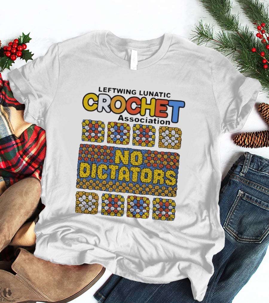 Leftwing Lunatic Crochet Association No Dictators Colorful Yarn Art Blocks T-Shirt