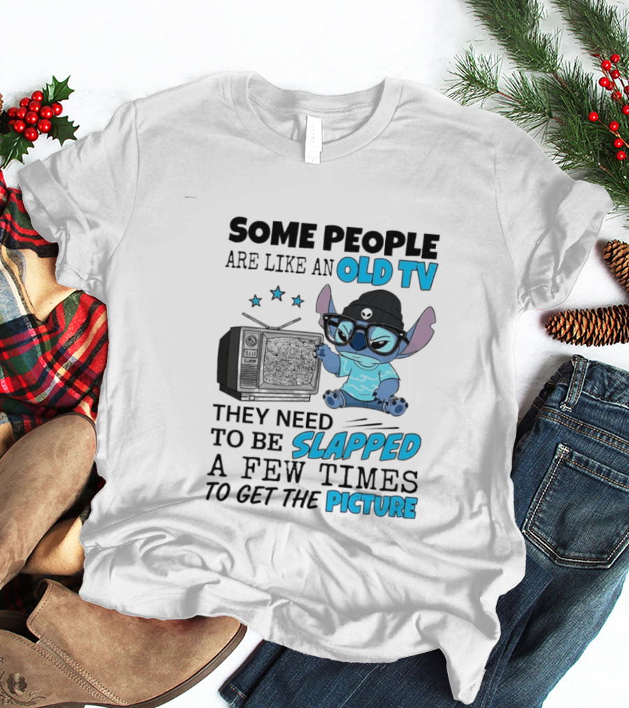 Some People Are Like An Old TV They Need To Be Slapped A Few Times To Get The Picture Stitch T-Shirt