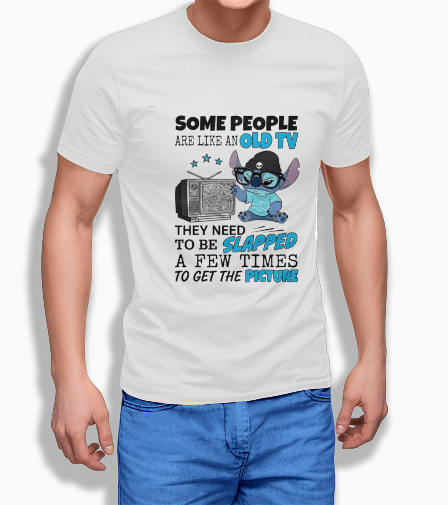 Some People Are Like An Old TV They Need To Be Slapped A Few Times To Get The Picture Stitch T-Shirt