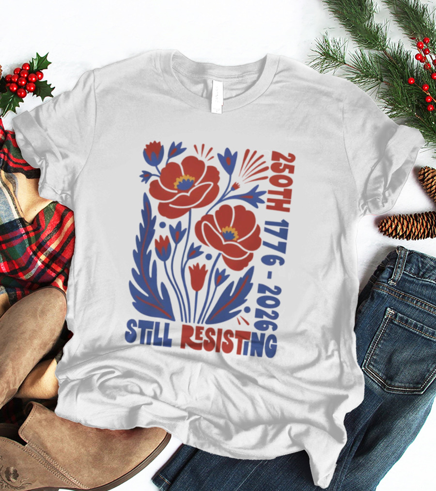 250th 1776 2026 Still Resisting Floral USA T-Shirt
