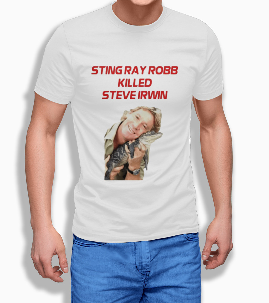 Sting Ray Robb Killed Steve Irwin T-Shirt