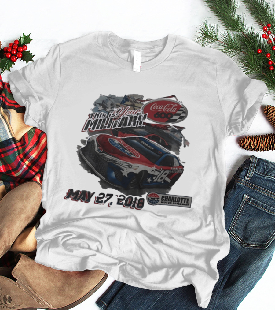 Coca Cola 600 Charlotte Motor Speedway NASCAR Car 18 Military Patriotic May 27 2018 T-Shirt