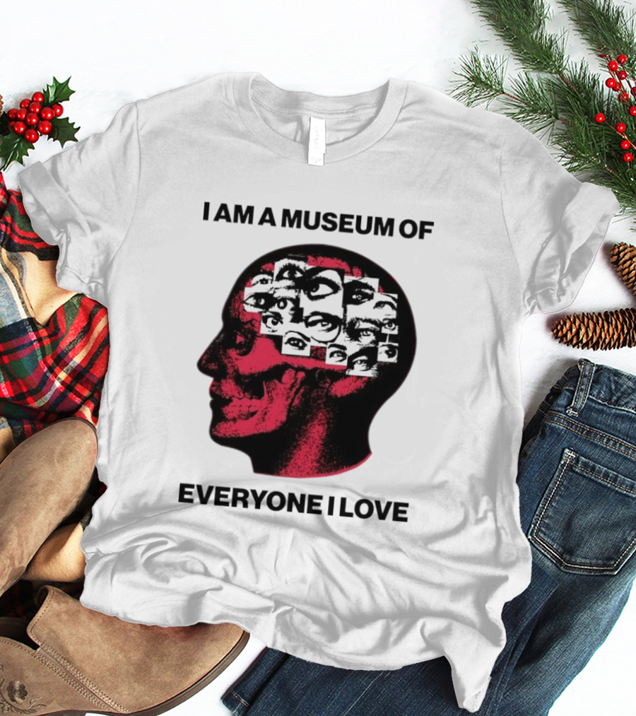I Am A Museum Of Everyone I Love Skull Face Profile With Eyes T-Shirt