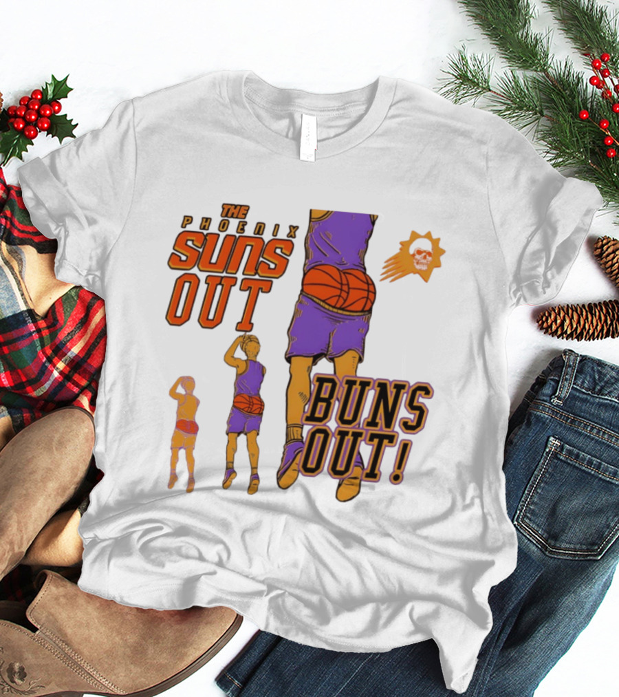 The Phoenix Suns Out Buns Out Basketball Player Fun T-Shirt