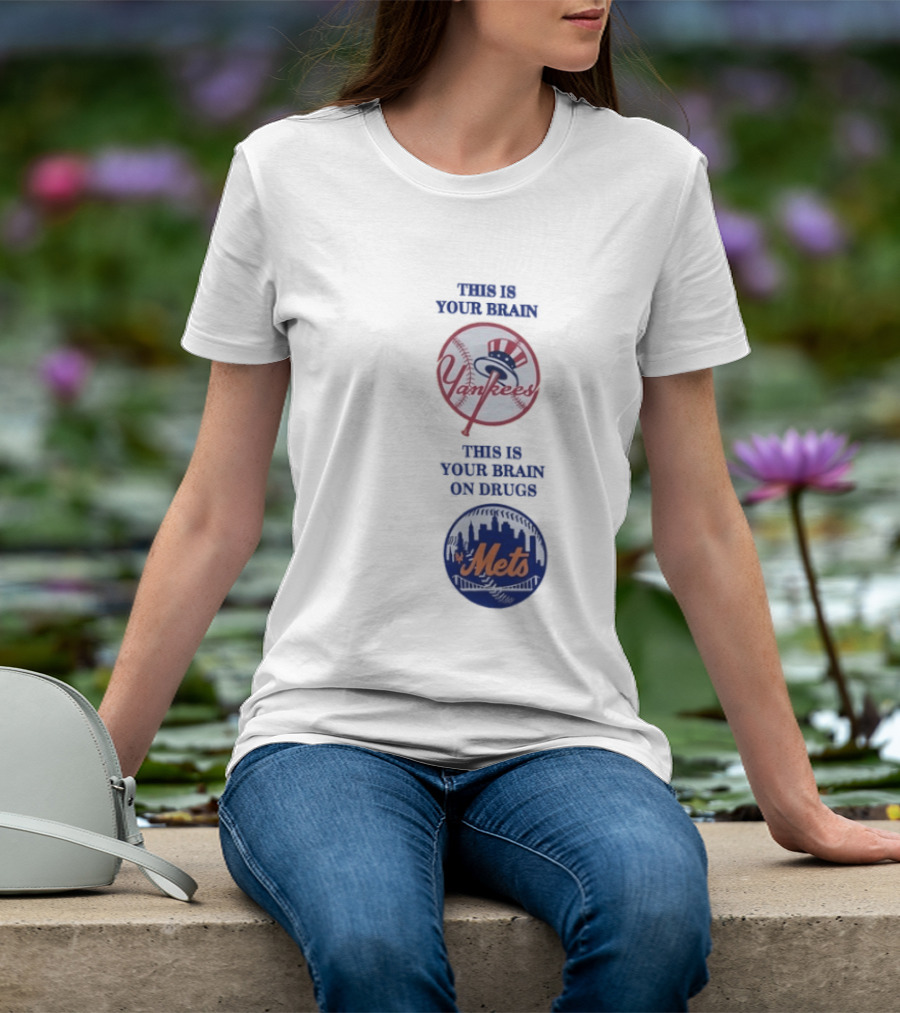 This Is Your Brain Yankees This Is Your Brain On Drugs Mets T-Shirt