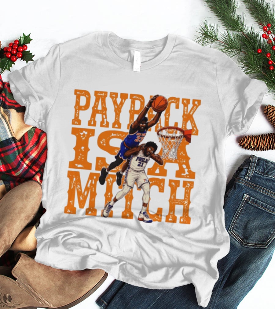 Payback Is A Mitch Joel Embiid Vs Mitchell Robinson New York Knicks 76ers Dunk T-Shirt