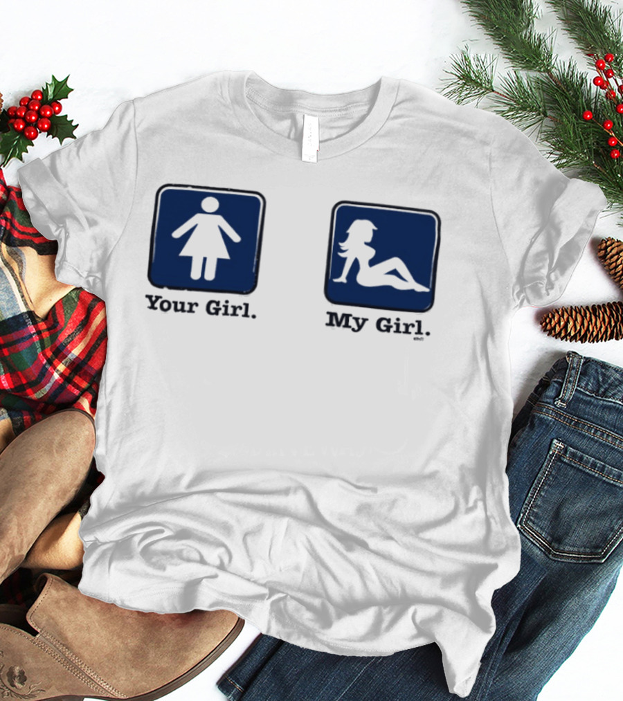 Your Girl Vs My Girl Funny Comparison T-Shirt