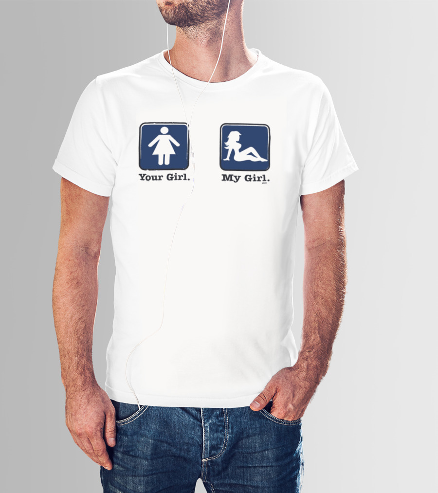 Your Girl Vs My Girl Funny Comparison T-Shirt