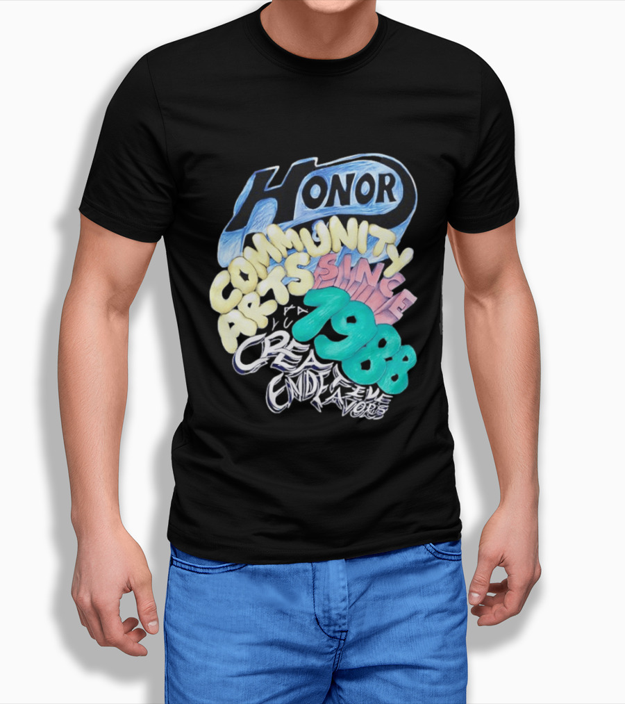 Honor Community Arts Since 1988 Creative Endeavors T-Shirt