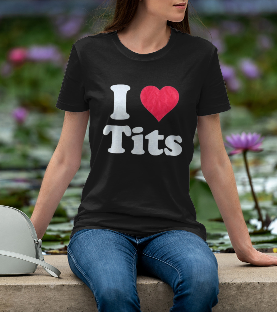 I Love Tits Heart Shape T-Shirt