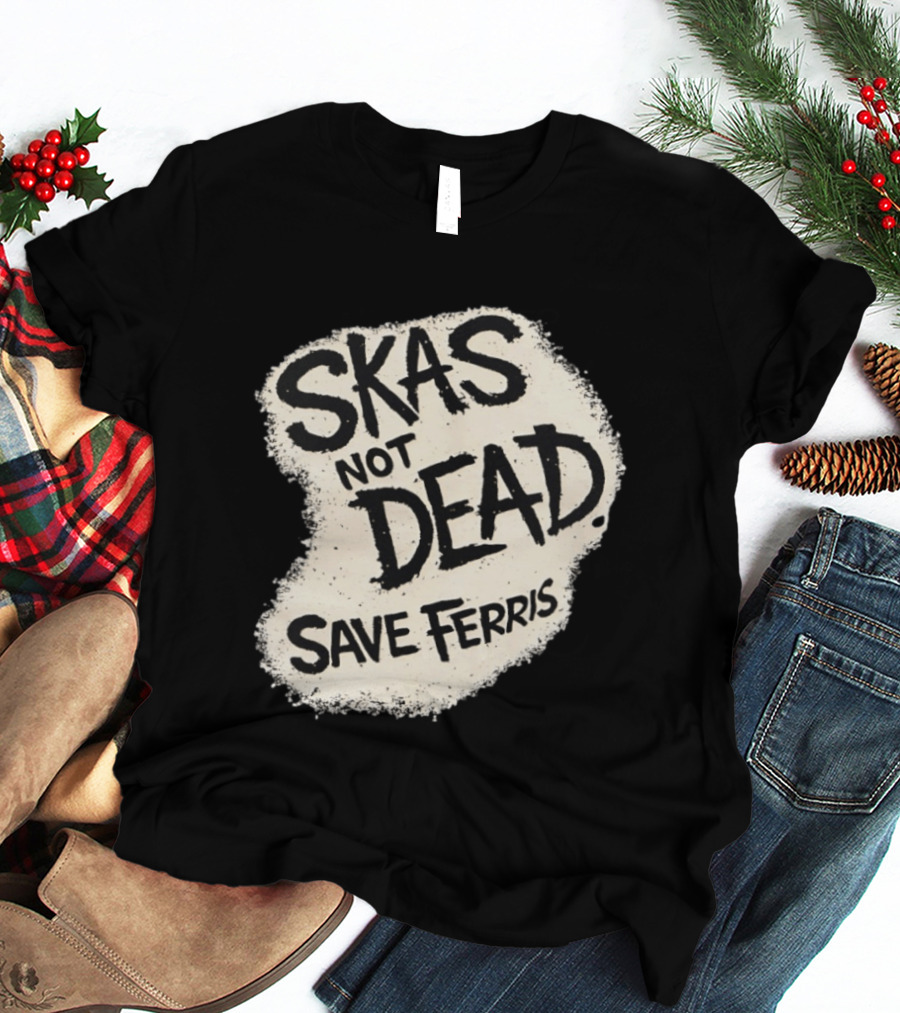 Skas Not Dead Save Ferris Distressed T-Shirt