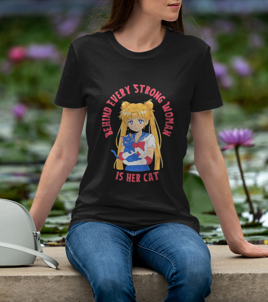 Sailor Moon Behind Every Strong Woman Is Her Cat Anime Manga Fans T-Shirt