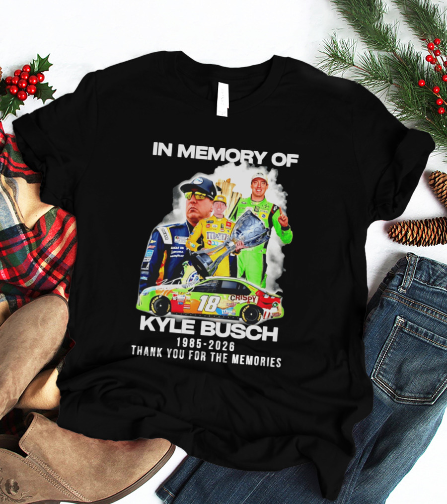 In Memory Of Kyle Busch 1985 2026 Thank You For The Memories Racing T-Shirt