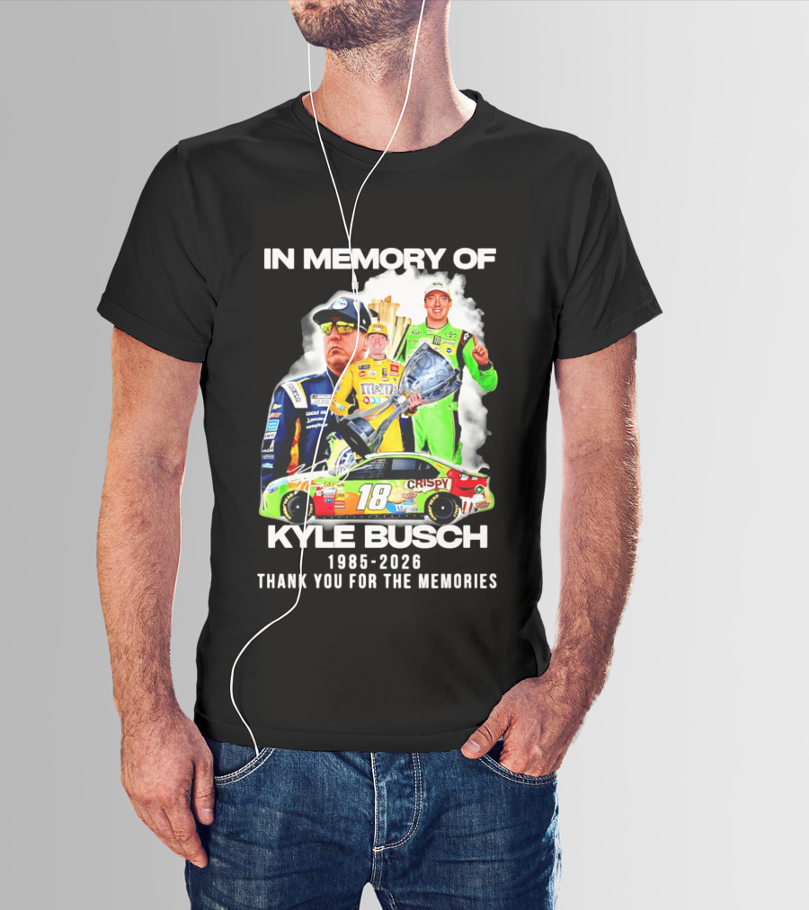 In Memory Of Kyle Busch 1985 2026 Thank You For The Memories Racing T-Shirt