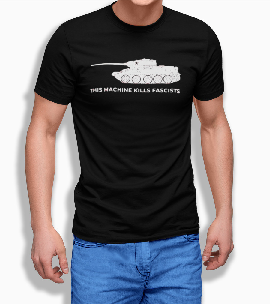 T 34 Tank This Machine Kills Fascists T-Shirt