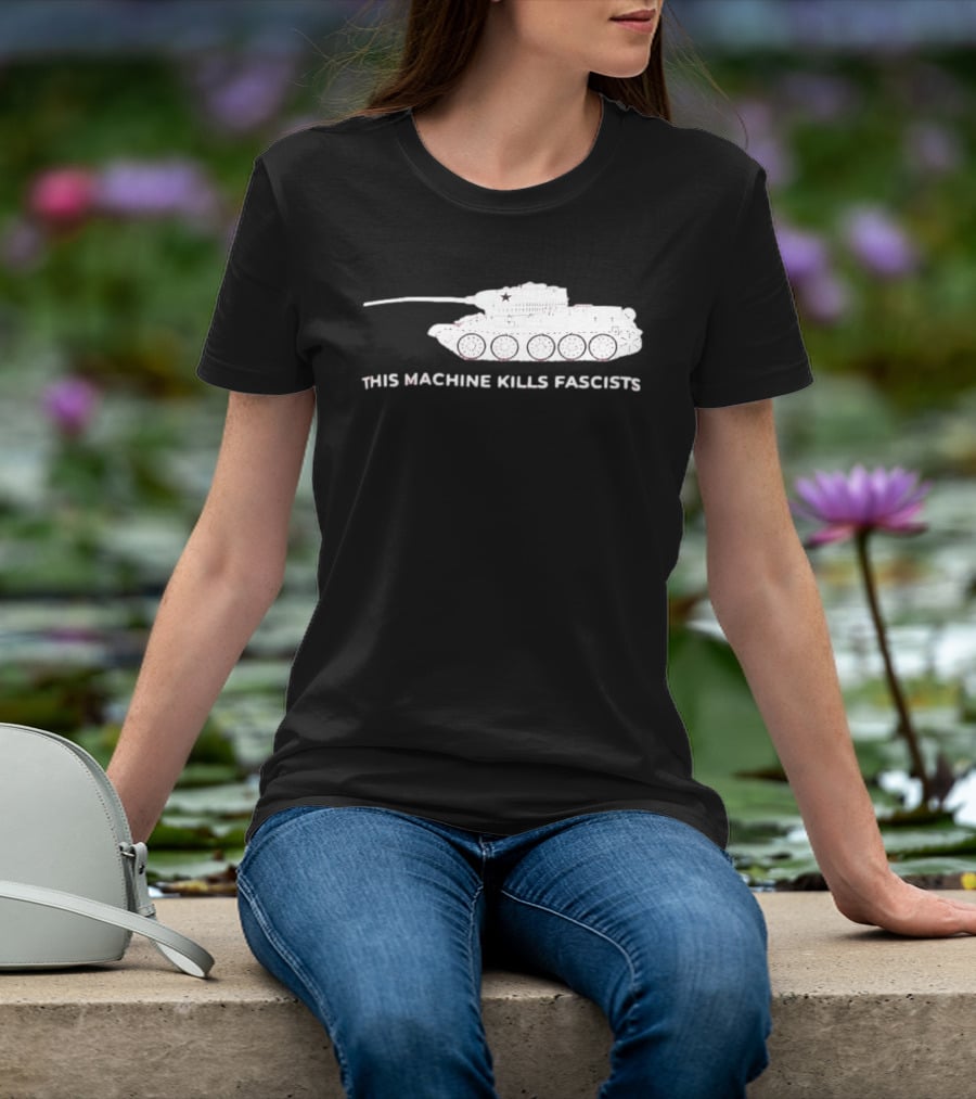 T 34 Tank This Machine Kills Fascists T-Shirt